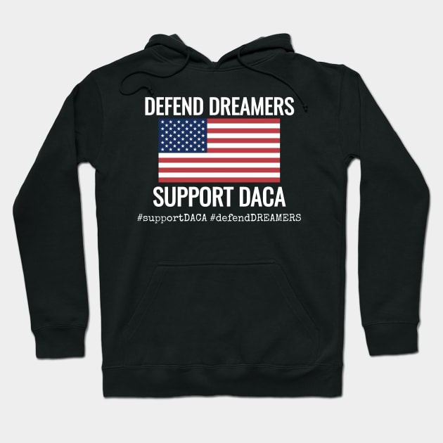 Defend Dreamers Support DACA Hoodie by jmgoutdoors